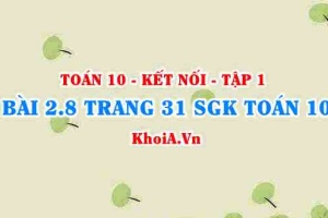 Bài 2.8 trang 31 SGK Toán 10 tập 1 Kết nối tri thức